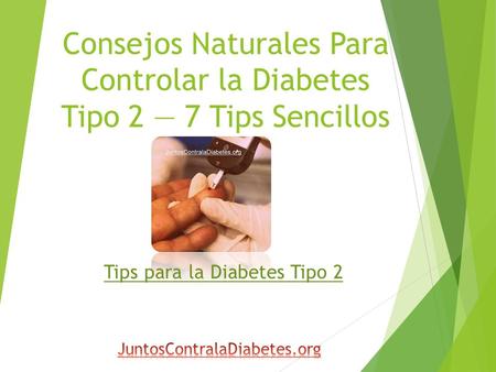 Consejos Naturales Para Controlar la Diabetes Tipo 2 — 7 Tips Sencillos Tips para la Diabetes Tipo 2.