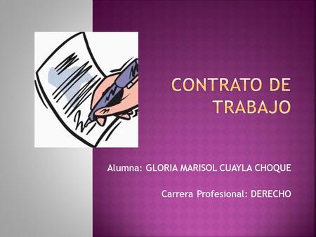 Alumna: GLORIA MARISOL CUAYLA CHOQUE Carrera Profesional: DERECHO.