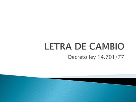 LETRA DE CAMBIO Decreto ley 14.701/77.