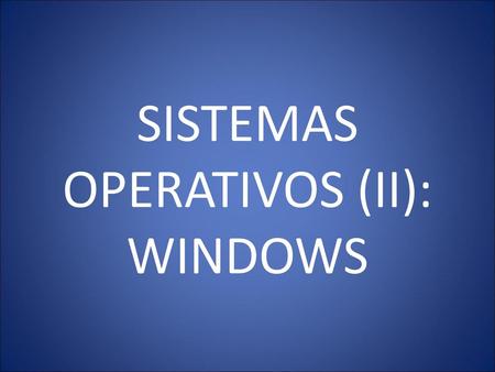 SISTEMAS OPERATIVOS (II): WINDOWS