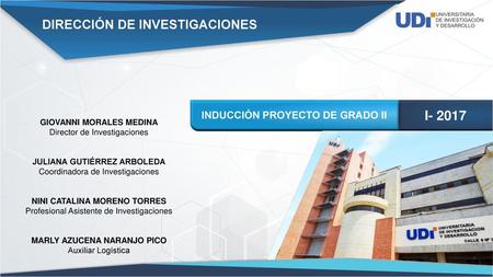 I DIRECCIÓN DE INVESTIGACIONES INDUCCIÓN PROYECTO DE GRADO II
