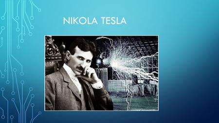 NIKOLA TESLA. Nikola Tesla fue un inventor, ingeniero mecánico, eléctrico y físico de origen serbio. ​​ Se le conoce sobre todo por sus numerosas invenciones.