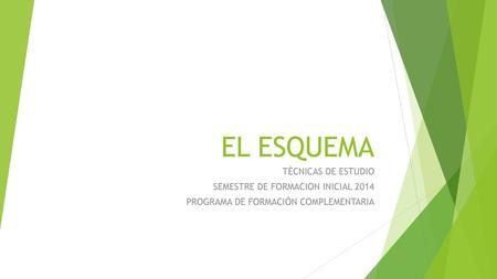 EL ESQUEMA TÉCNICAS DE ESTUDIO SEMESTRE DE FORMACION INICIAL 2014