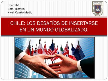 CHILE: LOS DESAFÍOS DE INSERTARSE EN UN MUNDO GLOBALIZADO.