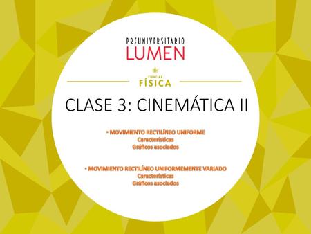 CLASE 3: CINEMÁTICA II MOVIMIENTO RECTILÍNEO UNIFORME Características