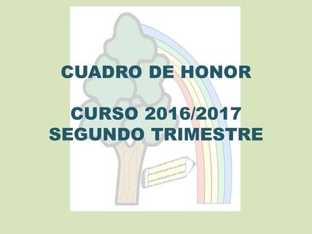 CUADRO DE HONOR CURSO 2016/2017 SEGUNDO TRIMESTRE