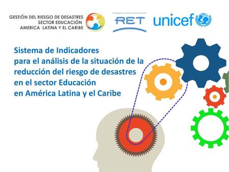 Sistema de Indicadores para el análisis de la situación de la reducción del riesgo de desastres en el sector Educación en América Latina y el Caribe.