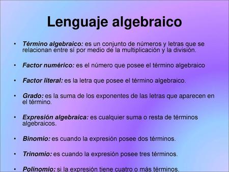 Lenguaje algebraico Término algebraico: es un conjunto de números y letras que se relacionan entre sí por medio de la multiplicación y la división. Factor.