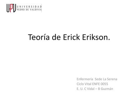 Teoría de Erick Erikson.
