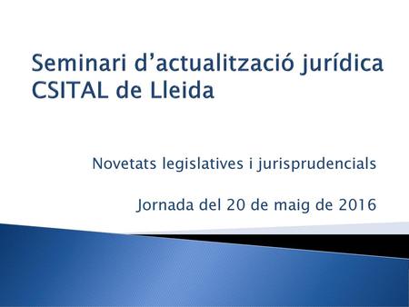 Seminari d’actualització jurídica CSITAL de Lleida