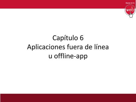 Capítulo 6 Aplicaciones fuera de línea u offline-app