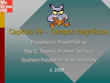 Capítulo 29 – Campos magnéicos Presentación PowerPoint de Paul E. Tippens, Profesor de Física Southern Polytechnic State University Presentación PowerPoint.