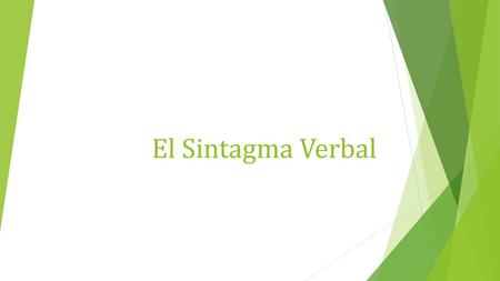 El Sintagma Verbal.