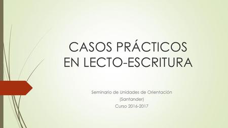 CASOS PRÁCTICOS EN LECTO-ESCRITURA