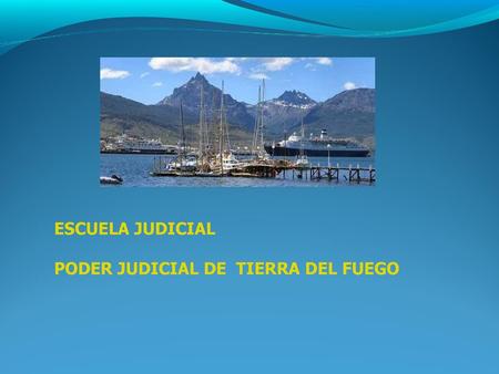 ESCUELA JUDICIAL  PODER JUDICIAL DE  TIERRA DEL FUEGO