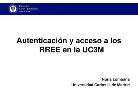 Autenticación y acceso a los RREE en la UC3M