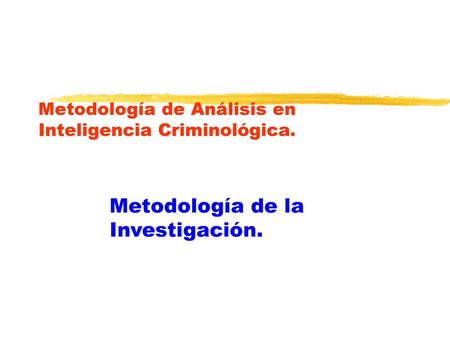 Metodología de Análisis en Inteligencia Criminológica.