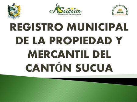 REGISTRO MUNICIPAL DE LA PROPIEDAD Y MERCANTIL DEL CANTÓN SUCUA