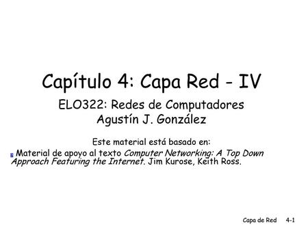 Capítulo 4: Capa Red - IV ELO322: Redes de Computadores