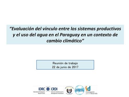 “Evaluación del vínculo entre los sistemas productivos y el uso del agua en el Paraguay en un contexto de cambio climático” Reunión de trabajo 22 de junio.