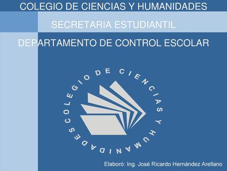 COLEGIO DE CIENCIAS Y HUMANIDADES SECRETARIA ESTUDIANTIL