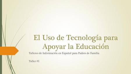 El Uso de Tecnología para Apoyar la Educación