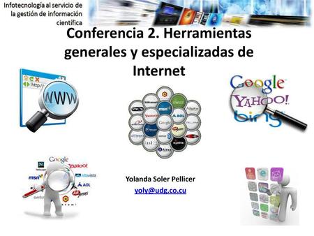 Conferencia 2. Herramientas generales y especializadas de Internet