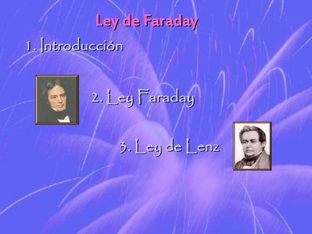 Ley de Faraday Introducción Ley Faraday Ley de Lenz