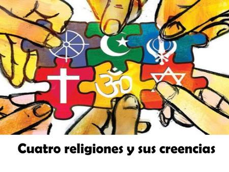 Cuatro religiones y sus creencias
