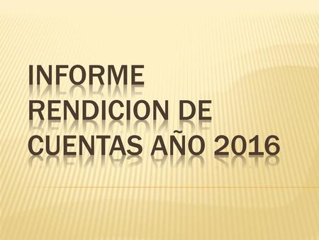 INFORME RENDICION DE CUENTAS AÑO 2016