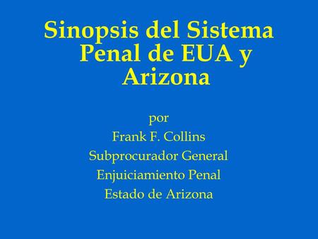 Sinopsis del Sistema Penal de EUA y Arizona