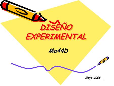DISEÑO EXPERIMENTAL Ma44D Mayo 2006.