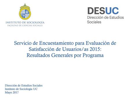 Servicio de Encuestamiento para Evaluación de Satisfacción de Usuarios/as 2015: Resultados Generales por Programa.