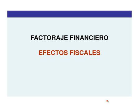 FACTORAJE FINANCIERO EFECTOS FISCALES