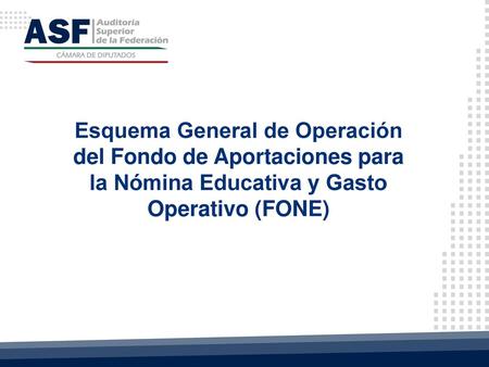 Esquema General de Operación del Fondo de Aportaciones para la Nómina Educativa y Gasto Operativo (FONE)