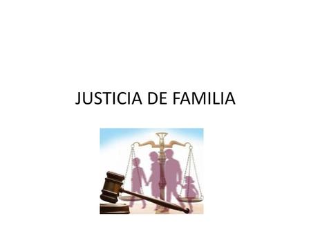 JUSTICIA DE FAMILIA.