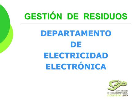 GESTIÓN DE RESIDUOS DEPARTAMENTO DE ELECTRICIDAD ELECTRÓNICA.