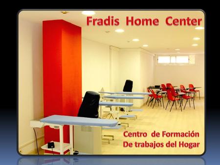 Fradis Home Center Centro de Formación De trabajos del Hogar.