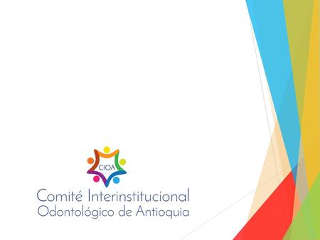 PROPÓSITO El Comité Interinstitucional Odontológico de Antioquia tiene como propósito la aglutinación solidaria de esfuerzos y recursos, individuales.