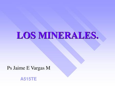 LOS MINERALES. Ps Jaime E Vargas M A515TE.
