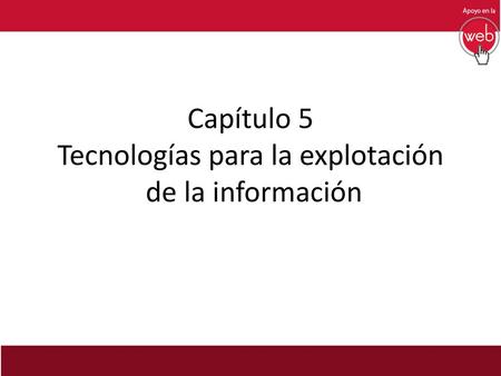 Capítulo 5 Tecnologías para la explotación de la información