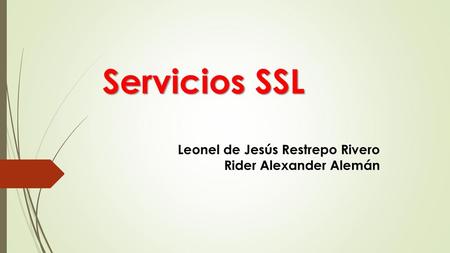 Servicios SSL Leonel de Jesús Restrepo Rivero Rider Alexander Alemán.
