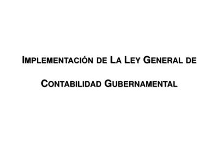 Implementación de La Ley General de Contabilidad Gubernamental
