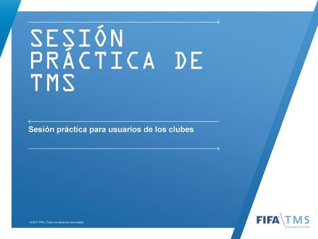 Sesión práctica DE TMS Sesión práctica para usuarios de los clubes.