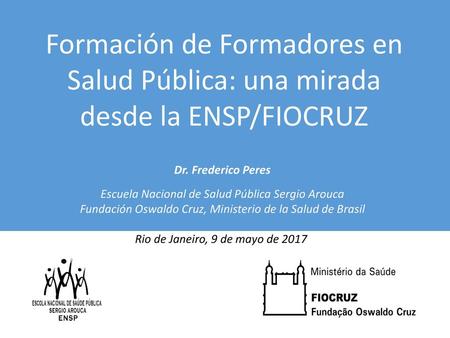 Dr. Frederico Peres Escuela Nacional de Salud Pública Sergio Arouca