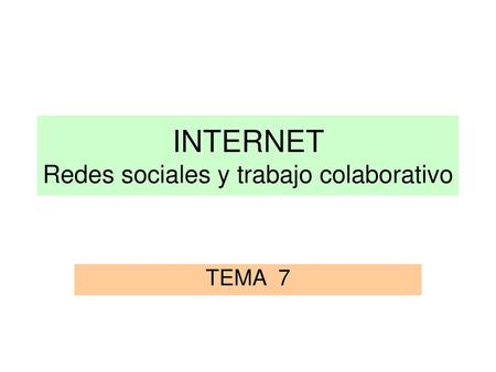 INTERNET Redes sociales y trabajo colaborativo