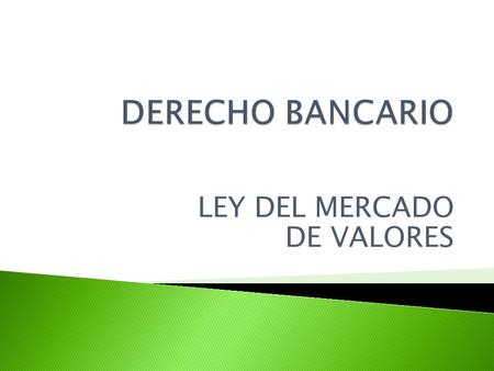 LEY DEL MERCADO DE VALORES. Un mercado de valores es un mercado público para la compraventa de acciones de las compañías y sus derivados a un precio convenido.