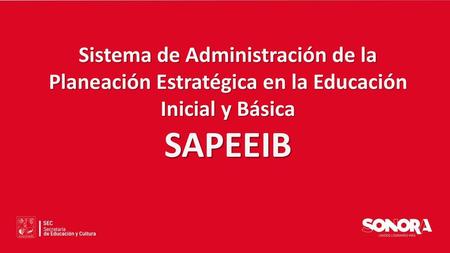 Introducción. Sistema de Administración de la Planeación Estratégica en la Educación Inicial y Básica SAPEEIB.