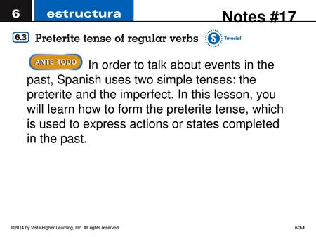 Notes #17 In order to talk about events in the past, Spanish uses two simple tenses: the preterite and the imperfect. In this lesson, you will learn how.