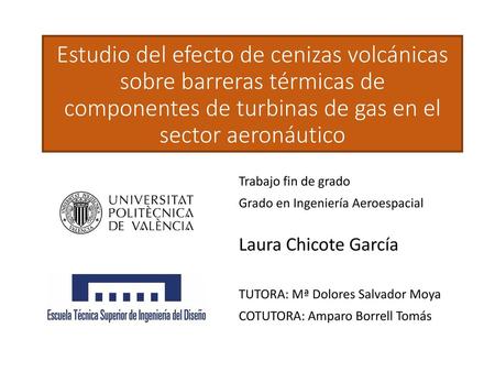 Estudio del efecto de cenizas volcánicas sobre barreras térmicas de componentes de turbinas de gas en el sector aeronáutico Trabajo fin de grado Grado.